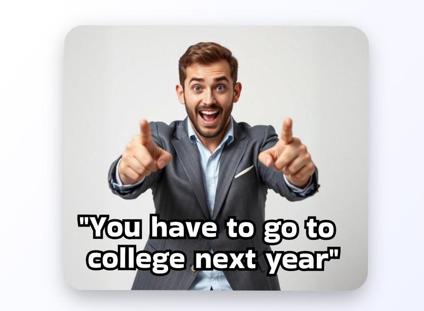 Create a unique yearbook memes with a gray suit man and the subtitles are you have go to college next year